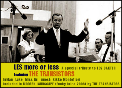 THE TRANSISTORS - LES more or less dedicated to LES BAXTER on MODERN LANDSCAPE!