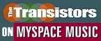 Listen The Transistors on Myspace!